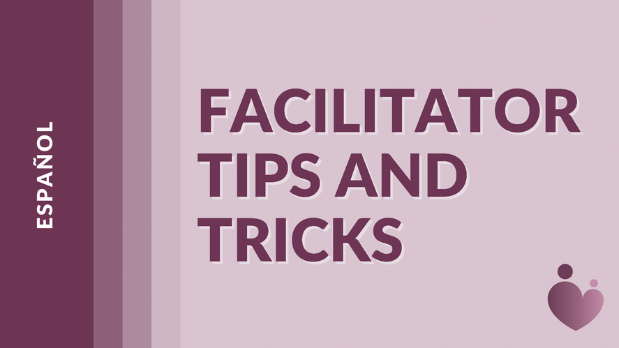 Facilitator Tips and Tricks - Español - Verenice